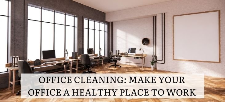 Office Cleaning: Make Your Office A Healthy Place To Work